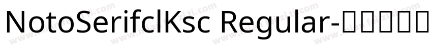 NotoSerifclKsc Regular字体转换
